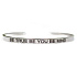 Stainless steel bracelet silver with engraving Be truthful..., open cuff, 4 mm