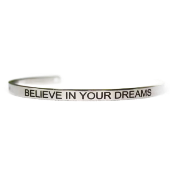Stainless steel bracelet silver with engraving Believe in your dreams, open cuff, 4 mm